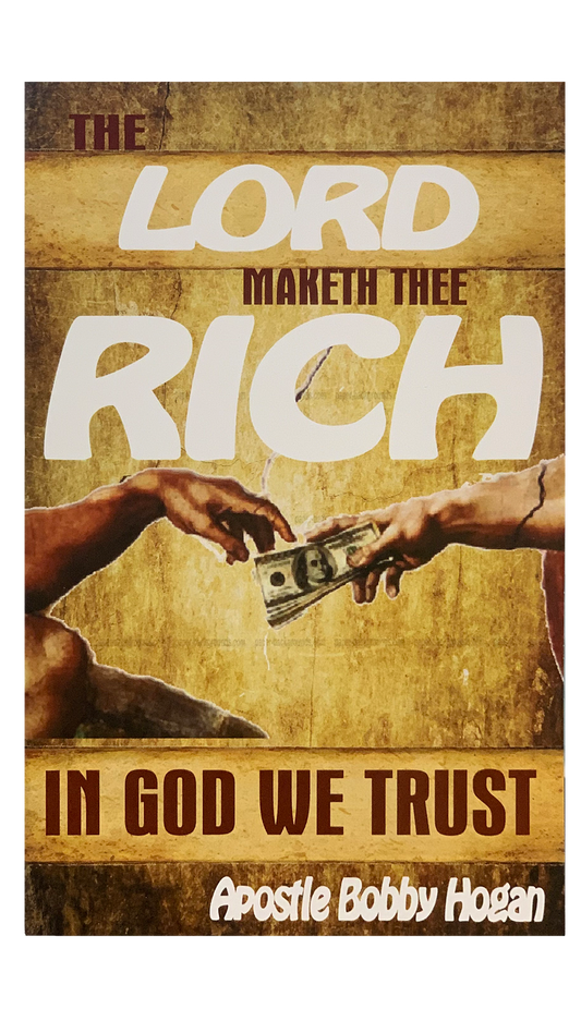 The Lord Maketh Thee Rich In God We Trust